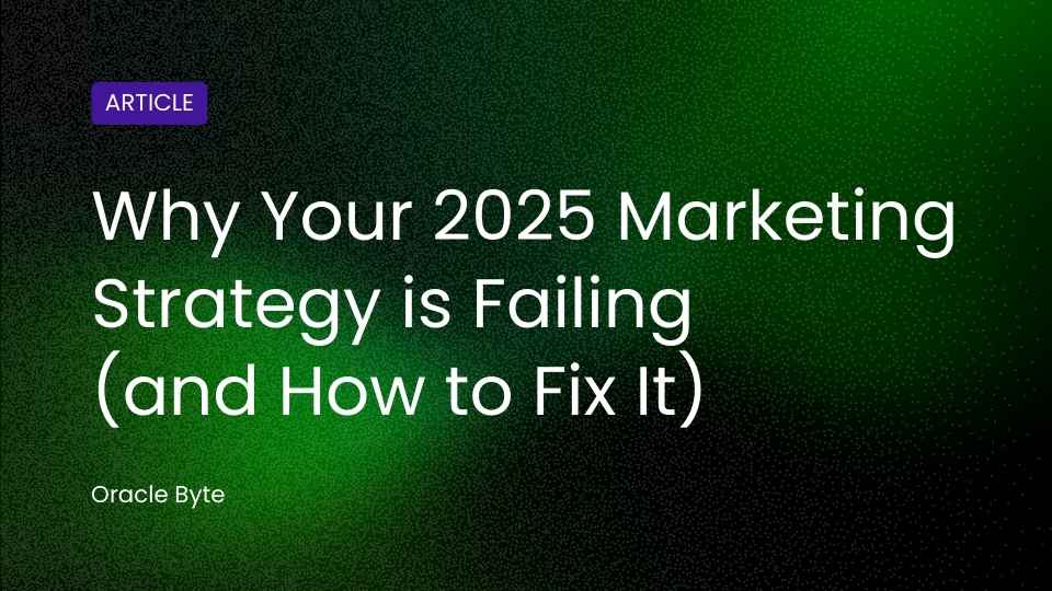 Why Your 2025 Marketing Strategy is Failing